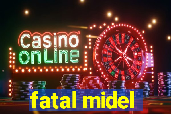 fatal midel